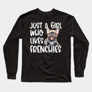 Just A Girl Who Likes Frenchies Long Sleeve T-Shirt
